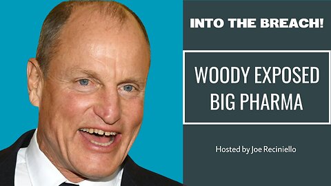 INTO THE BREACH: Woody EXPOSED Big Pharma, WEAPONIZED Health Care, Wokeism & The Climate Cult!