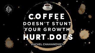 Coffee Doesn't Stunt Your Growth Hurt Does - Rachel Chahanovich November 27th, 2022