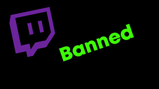 How I Got Banned on Twitch