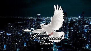 The Remnant Church - Tuesday 7:00 pm, February 21, 2023