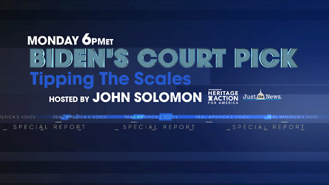 WATCH: Special Report - Biden’s Court Pick, Tipping the Scales