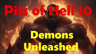 Pits of Hell 10. Demons Unleashed