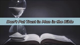 Don't Put Trust in Man in the Bible