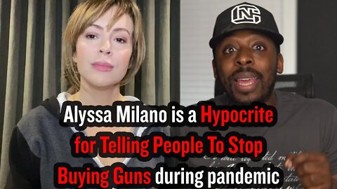 Alyssa Milano is a Hypocrite for Telling People To Stop Buying Guns during pandemic