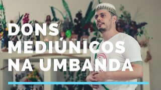 Dons mediúnicos na Umbanda