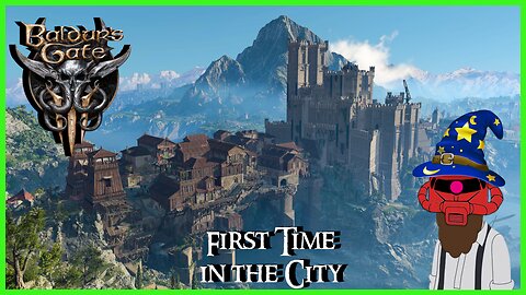 First Time in the City - Baldur's Gate 3