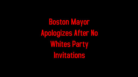 Boston Mayor Apologizes After No Whites Party Invitations