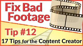 🎥 Fixing Bad Footage Tip #12 - 17 Video Tips for the Content Creator | Editing Tip & Tools