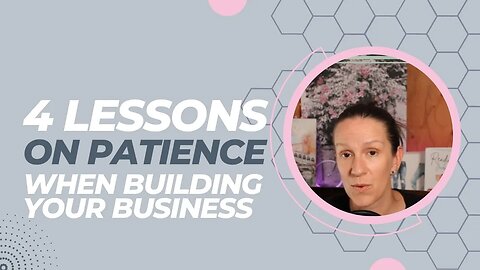 4 Lessons to Help you be Patient (sort of) Building Your Home Business