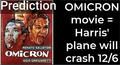 Prediction - OMICRON movie = Harris' plane will crash Dec 6