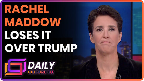 Rachel Maddow Loses It Over Trump