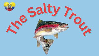 The Salty Trout (Truchas Del Salado)