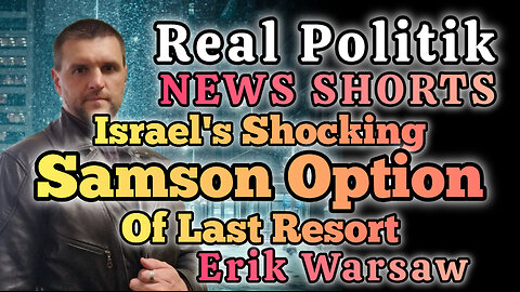 NEWS SHORTS: Israel's Shocking SAMSON Option Of Last Resort