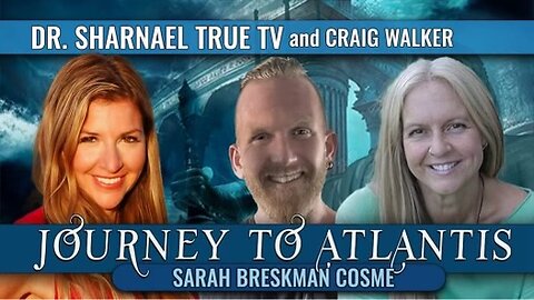 Journey to Atlantis: Sarah Breskman Cosme, Dr. Sharnael, and Craig Walker