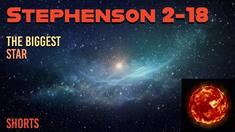 Which Is The Biggest Star In Our Galaxy? | Stephenson 2-18