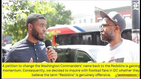 A petition to change the Washington Commanders' name back to the Redskins is gaining momentum.