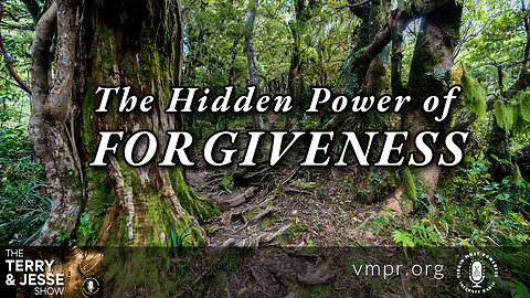 26 Oct 22, The Terry & Jesse Show: The Hidden Power of Forgiveness