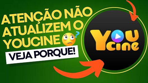 👉Atenção não atualize o aplicativo de filmes e séries Youcine saiba porquê!😩