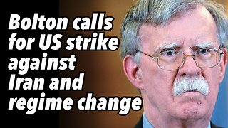 Bolton calls for US strike against Iran and regime change