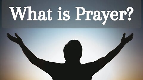 What is prayer? | Prayer 101