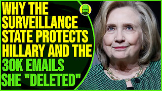 WHY THE SURVEILLANCE STATE PROTECT HILLARY AND THE 30,000 EMAILS SHE ALLEGEDLY DELETED