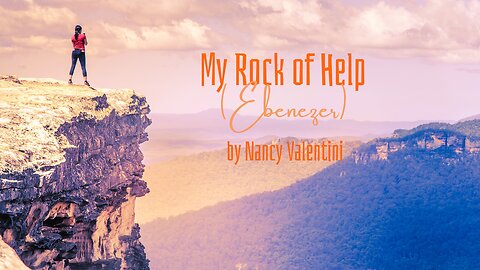 My Rock of Help (Ebenezer)