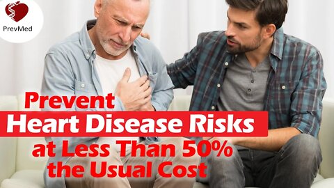 Prevent Heart Disease Risks at Less Than 50% of the Usual Cost