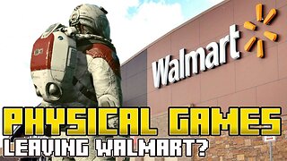 NEWS - Is Walmart getting rid of Physical copies?