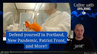 Defend yourself in Portland, New Pandemic, Patriot Front, and More!!