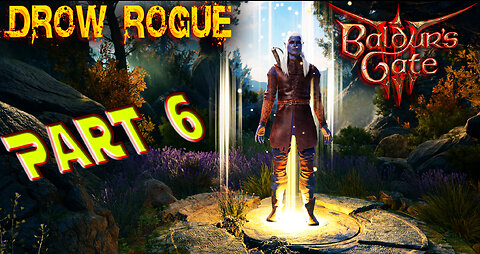 Baldur's Gate 3 - Blind Playthrough - Drow Rogue - Part 6 ( Commentary )