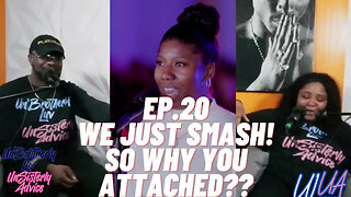 We Just Smash! So Why You Attached? ! I UNBROTHERLY LUV UNSISTERLY ADVICE