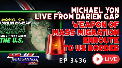 MICHAEL YON LIVE FROM THE DARIEN GAP! WEAPON OF MASS MIGRATION EN-ROUTE TO U.S BORDER | EP 3436-6PM