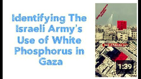 Identifying The Israeli Army’s Use of White Phosphorus in Gaza