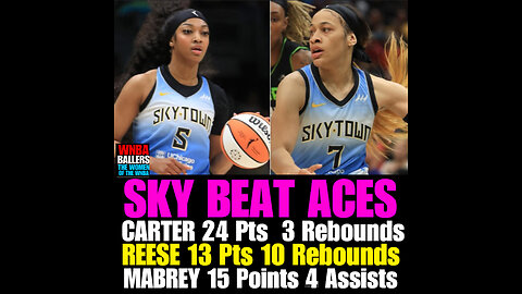 WNBAB #66 Carter scores 34, Reese records another double-double as Sky beat Aces 93-85