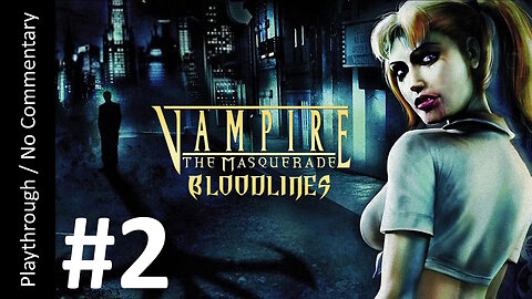Vampire: The Masquerade - Bloodlines (Part 2) playthrough