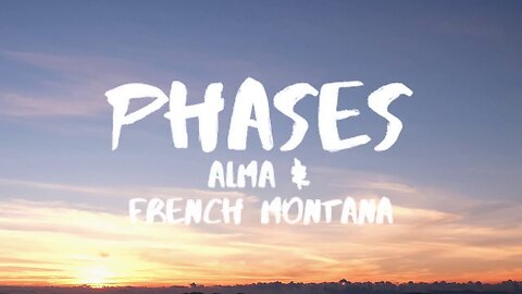 ALMA & French Montana - Phases (Lyrics)