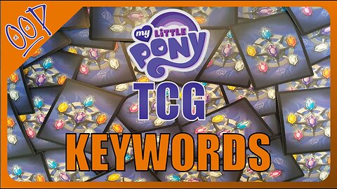 How To Play My Little Pony TCG p2 Keywords : OOP Ep020