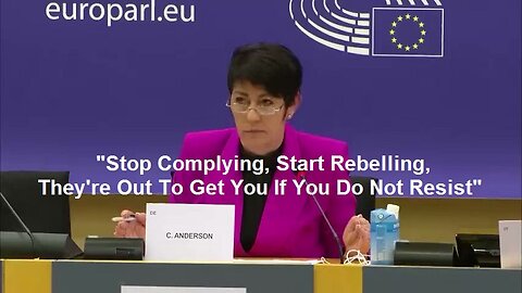 MEP Christine Anderson: Stop Complying, Start Rebelling, They're Out To Get You If You Do Not Resist