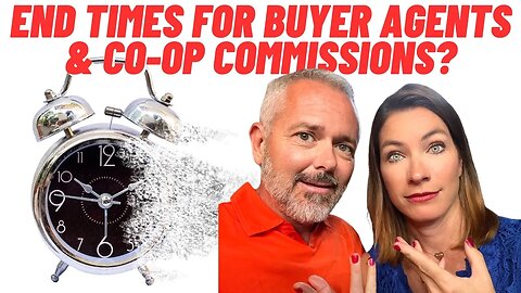 End Times For Buyer Agents & Co-Op Commissions?