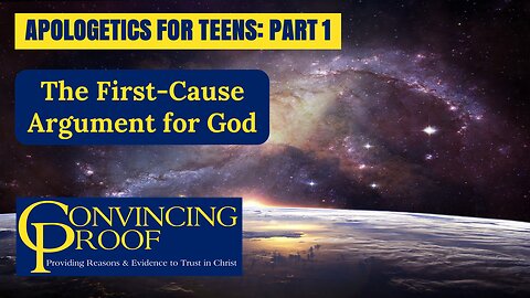 The First-Cause Argument for God (Apologetics for Teens Part 1)