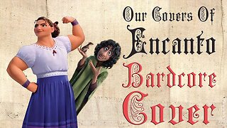 Our Covers From The Movie Encanto (Medieval Cover / Bardcore)