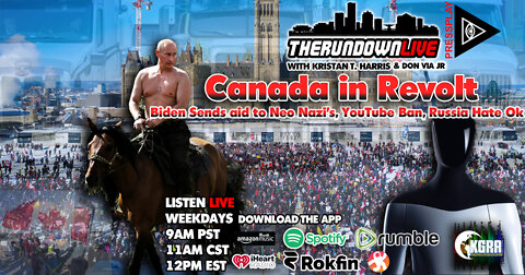 The Rundown Live #811 - Canada in Revolt, Biden Supports Neo Nazi's, Russian Hate