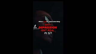 depression isnt real pt 5/7