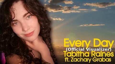 Every Day (Official Visualizer) Tabitha Raines ft. Zachary Grabas