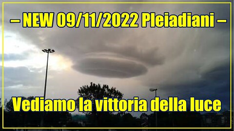 – NEW 09/11/2022 Pleiadiani – Vediamo la vittoria della luce