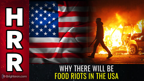 Why there will be FOOD RIOTS in the USA