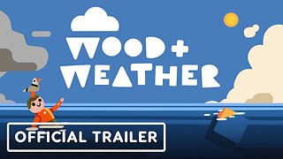Wood & Weather - Official Demo Trailer | Wholesome Direct 2023