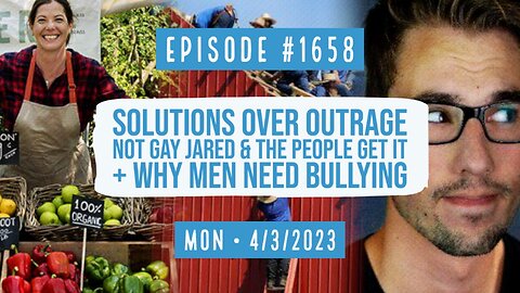 Owen Benjamin | #1658 Solutions Over Outrage - Not Gay Jared & The People Get It + Why Men Need Bullying