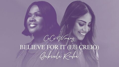 Gabriela Rocha & CeCe Winans - Believe For It (Eu Creio) (Clipe Oficial)
