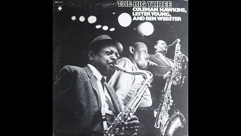 Coleman Hawkins, Ben Webster, Lester Young - The Big Three (1975) [Complete LP]